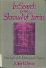 In Search of the Shroud of Turin New Light on Its History and Origins