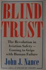 Blind Trust The Revolution in Aviation Safety  Coming to Grips with Human Failure