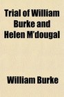 Trial of William Burke and Helen M'dougal