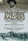 The Gray RaidersVolume 1 Accounts of Mosby  His Raiders During the American Civil WarMosby's War Reminiscences by John S Mosby  Reminiscenc