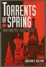 Torrents Of Spring: The Evolution of Soviet Politics