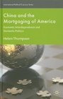 China and the Mortgaging of America Economic Interdependence and Domestic Politics