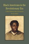 Black Americans in the Revolutionary Era A Brief History with Documents