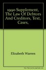 1990 supplement The law of debtors and creditors text cases and problems