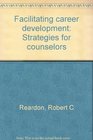 Facilitating career development Strategies for counselors