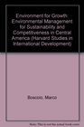 Environment for Growth Environmental Management for Sustainability and Competitiveness in Central America