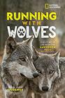 Running with Wolves Our Story of Life with the Sawtooth Pack