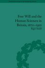 Free Will and the Human Sciences in Britain 18701910