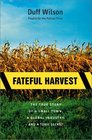 Fateful Harvest The True Story of a Small Town a Global Industry and a Toxic Secret