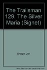 Trailsman 129: Silver Maria (Trailsman)
