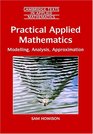 Practical Applied Mathematics Modelling Analysis Approximation