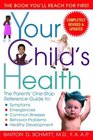 Your Child's Health The Parents' OneStop Reference Guide to Symptoms Emergencies Common Illnesses Behavior Problems and Healthy Development