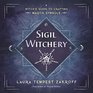 Sigil Witchery A Witch's Guide to Crafting Magickal Symbols