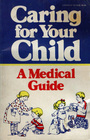 Caring for Your Child a Medical Guide