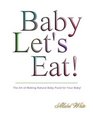 Baby Let's Eat Natural Recipes by Mabel White