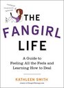 The Fangirl Life A Guide to All the Feels and Learning How to Deal
