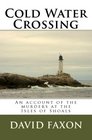 Cold Water Crossing: An historical account of the 1873 murders off the coast of Maine; a New England true crime story.