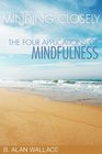 Minding Closely The Four Applications of Mindfulness