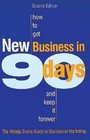 How to Get New Business in 90 Days and Keep It Forever The Wendy Evans Guide to Successful Marketing