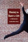 Chasing the Dance of Life A Faith Journey