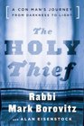 The Holy Thief  A Con Man's Journey from Darkness to Light
