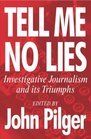 Tell Me No Lies the Best of Investigative Journalism