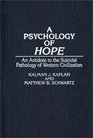 A Psychology of Hope An Antidote to the Suicidal Pathology of Western Civilization