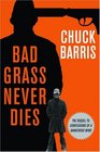 Bad Grass Never Dies: More Confessions of a Dangerous Mind