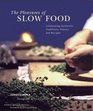 The Pleasures of Slow Food Celebrating Authentic Traditions Flavors and Recipes