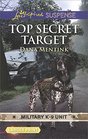 Top Secret Target (Military K-9 Unit, Bk 3) (Love Inspired Suspense, No 681) (Larger Print)
