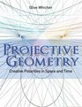 Projective Geometry Creative Polarities in Space and Time