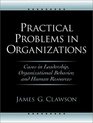 Practical Problems in Organizations Cases in Leadership Organizational Behavior and Human Resources