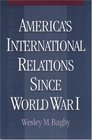 America's International Relations Since World War I
