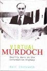 Virtual Murdoch Reality Wars on the Information Highway