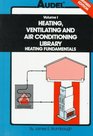 Audel Heating Ventilating and Air Conditioning Library  Heating Fundamentals Furnaces Boilers Boiler Conversions