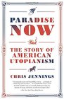 Paradise Now The Story of American Utopianism