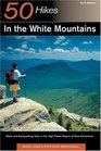 50 Hikes in the White Mountains Hikes and Backpacking Trips in the High Peaks Region of New Hampshire