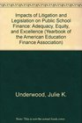 Impacts of Litigation and Legislation on Public School Finance Adequacy Equity and Excellence