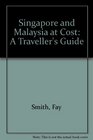 Singapore  Malaysia At Cost  A Traveller's Guide