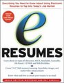 eResumes Everything You Need to Know About Using Electronic Resumes to Tap into Today's Hot Job Market