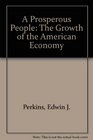 A Prosperous People The Growth of the American Economy