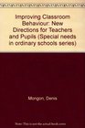 Improving Classroom Behaviour New Directions for Teachers and Pupils