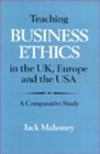 Teaching Business Ethics in the Uk Europe and the USA A Comparative Study