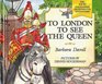 To London to See the Queen (Christopher Churchmouse Adventures, Bk 4)