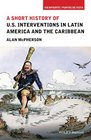 A Short History of US Interventions in Latin America and the Caribbean