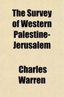 The Survey of Western PalestineJerusalem