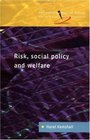 Risk Social Policy and Welfare