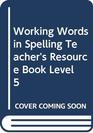 Working Words in Spelling Teacher's Resource Book Level 5