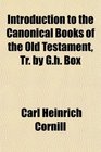 Introduction to the Canonical Books of the Old Testament Tr by Gh Box