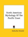 North American Mythology Of The Pacific Coast